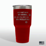 Give You My Bullets Tumbler