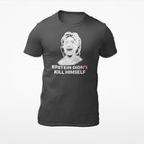 Epstein Didn't Kill Himself T-shirt